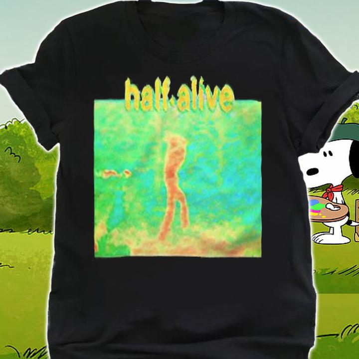 Half Alive T-shirt t-shirt shirt