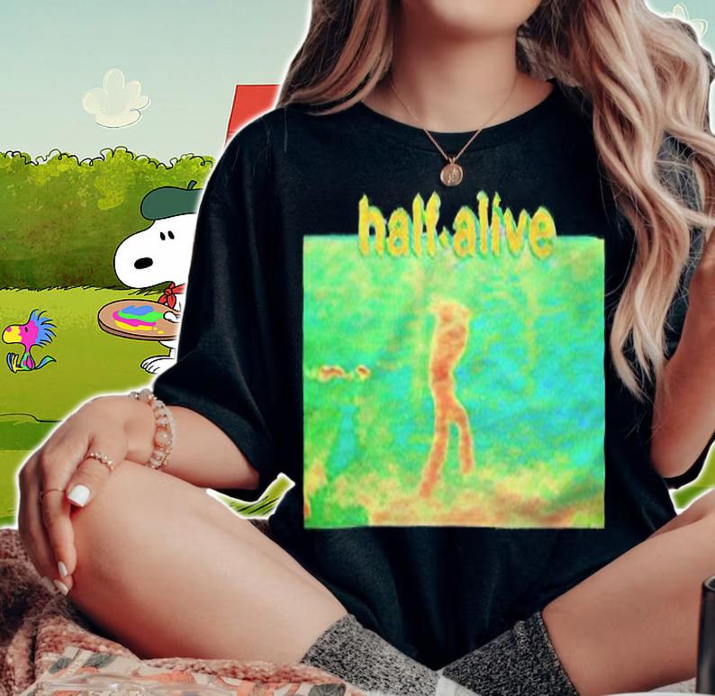 Half Alive T-shirt t-shirt woman shirt
