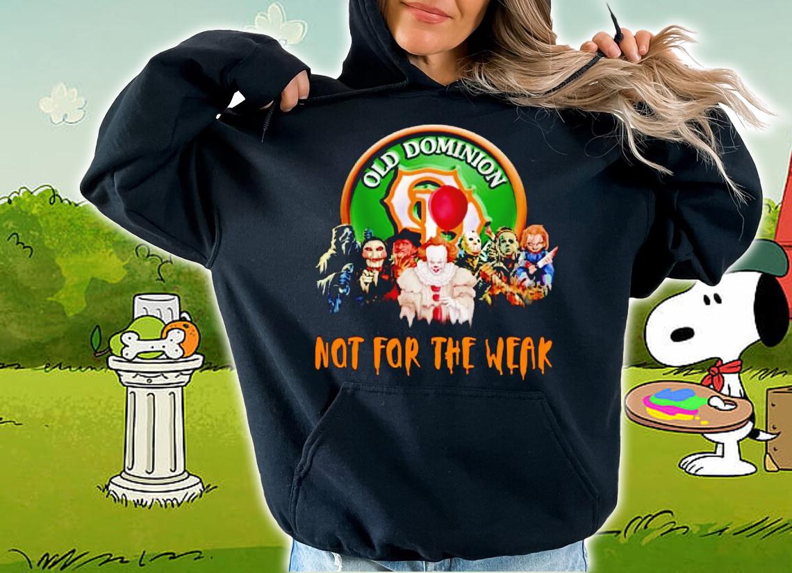 Old Dominion Freight Line Not For The Weak Horror Movies Characters t-shirt hoodie