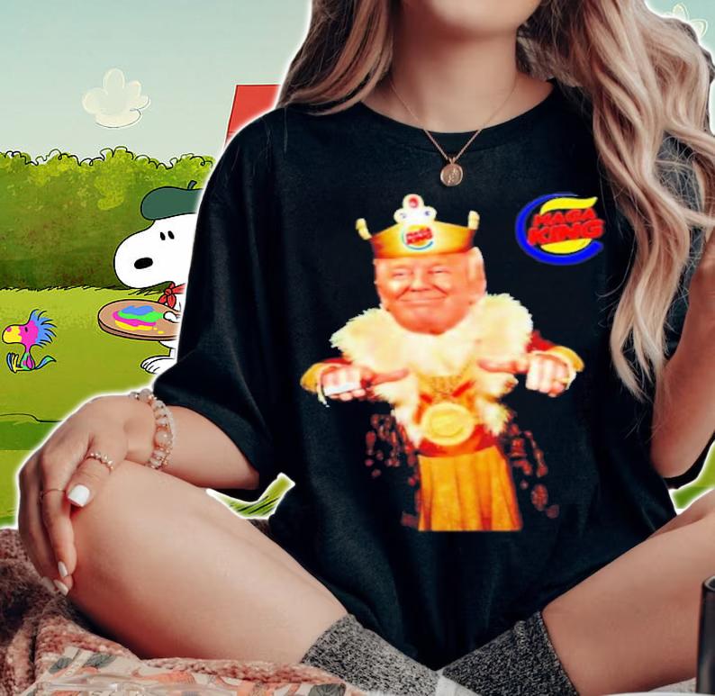Trump MAGA King Burger King Shirt t-shirt woman shirt