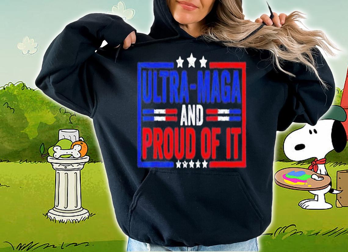 Ultra MAGA And Proud Of It Anti-Biden Shirt t-shirt hoodie