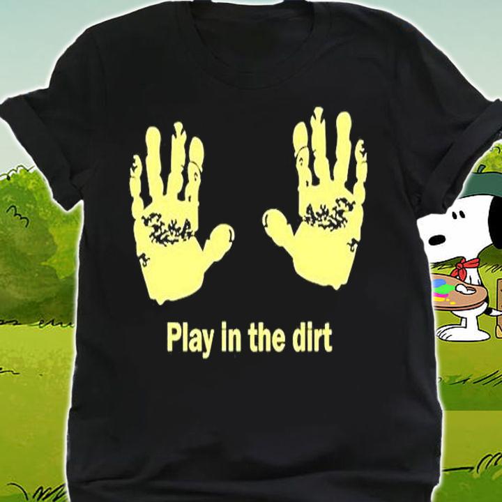 Cool Vector Funny Play In Dirt New T-Shirt shirt