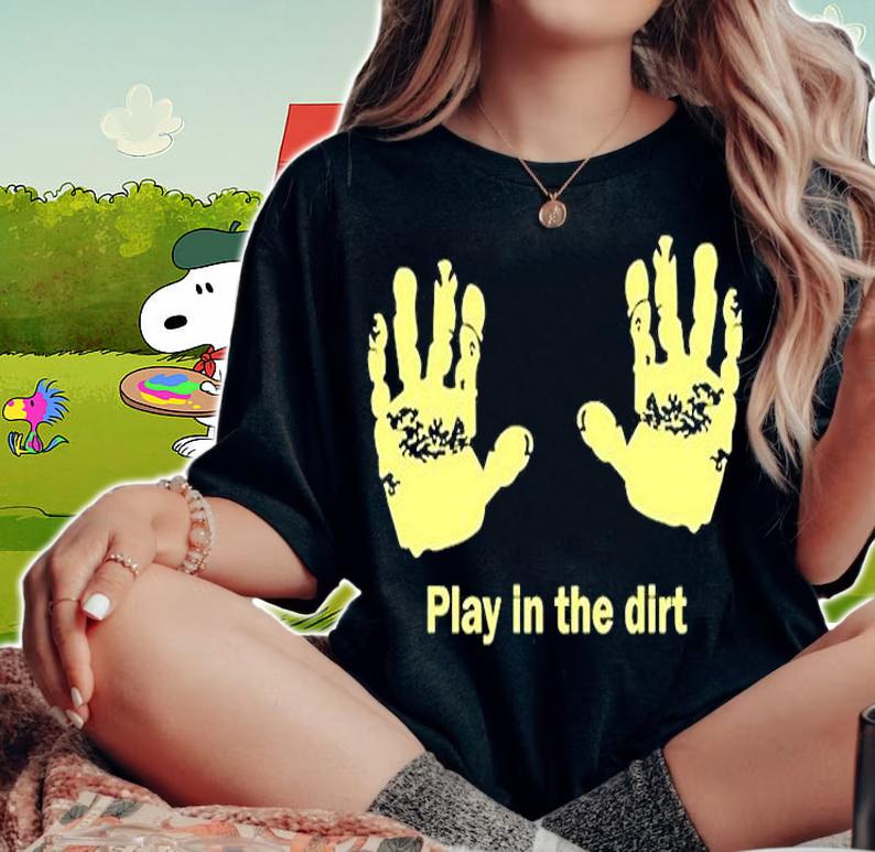 Cool Vector Funny Play In Dirt New T-Shirt woman shirt