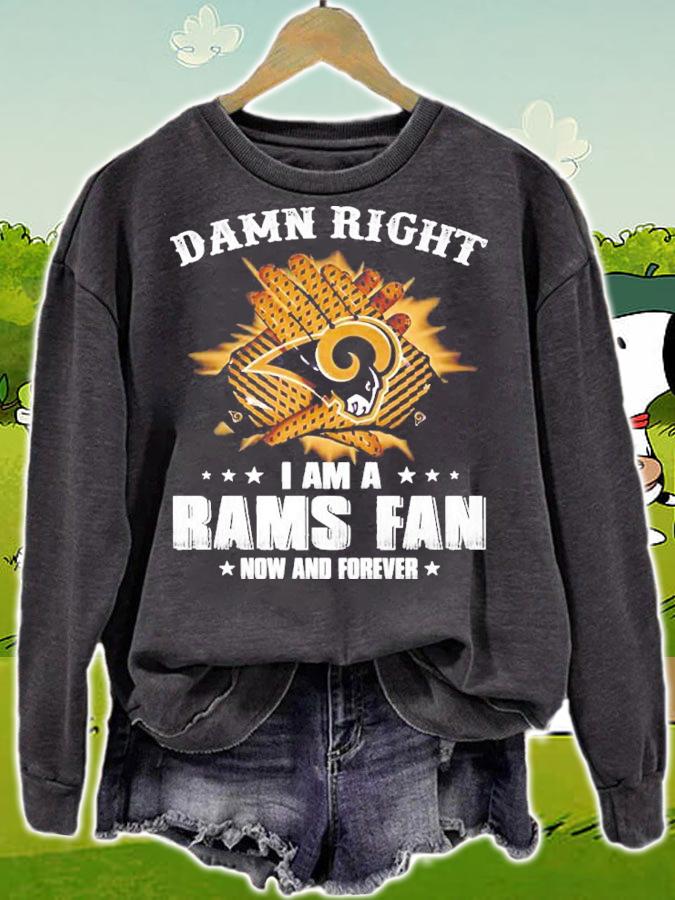 Damn Right I Am A Los Angeles Rams Fan Now And Forever t-shirt sweatshirt
