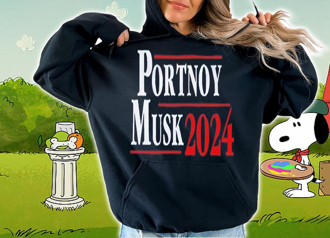 Portnoy Musk 2024 Shirt hoodie