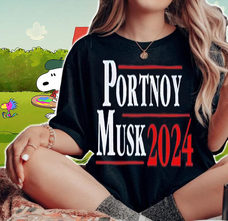 Portnoy Musk 2024 Shirt woman shirt