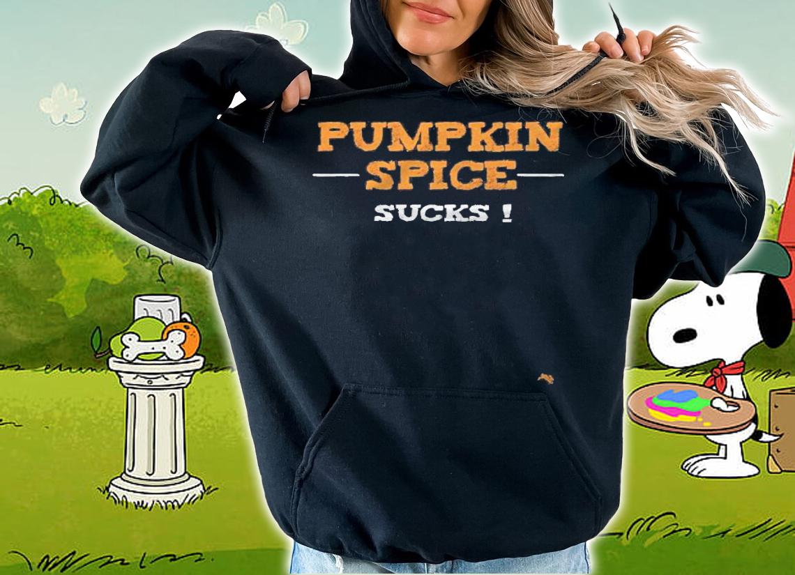 Pumpkin Spice Sucks For The Fall Coffee Season T-shirt hoodie