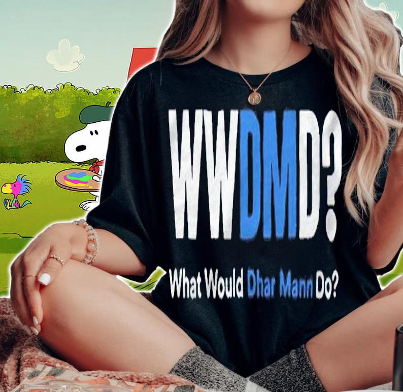 Wwdmd what would Dhar Mann do T-shirt woman shirt