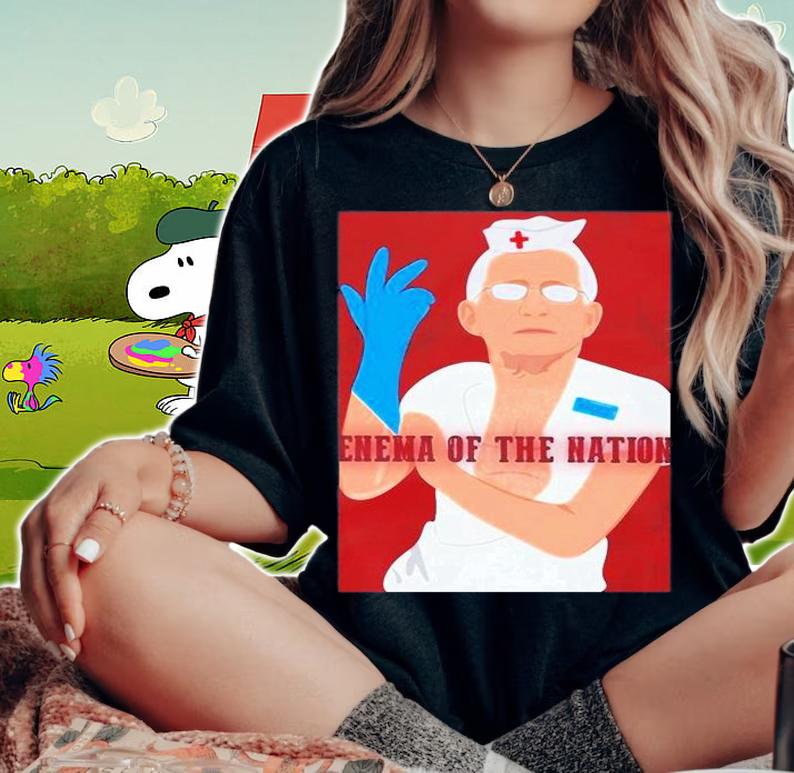 Dr Fauci Enema Of The Nation T-Shirt woman shirt