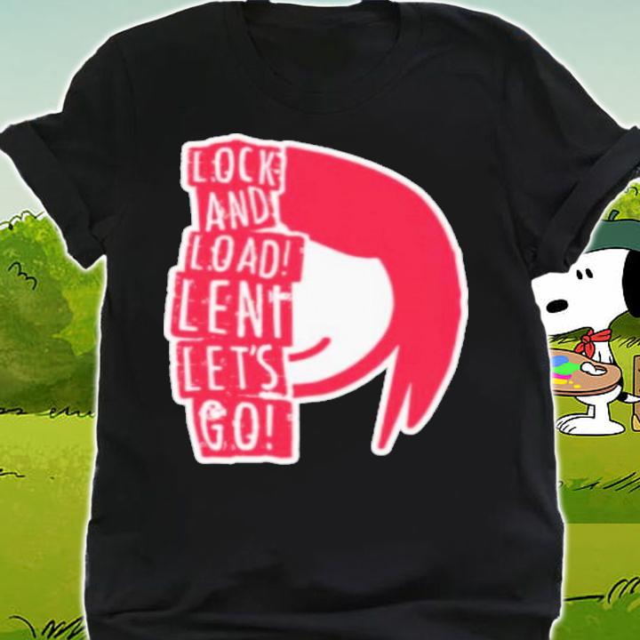 Lock And Load Leni Let's Go Shirt shirt