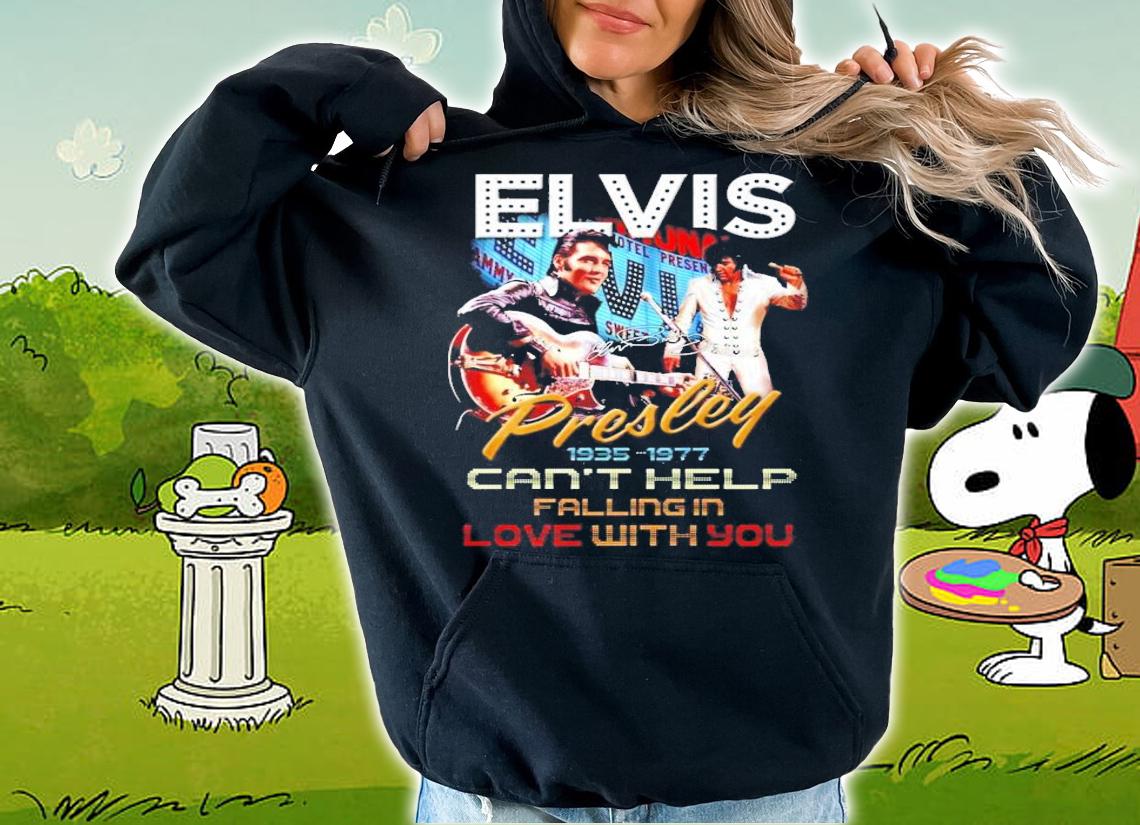 Elvis Presley 1935 1977 Cant Help Falling In Love With You Signature t-shirt hoodie