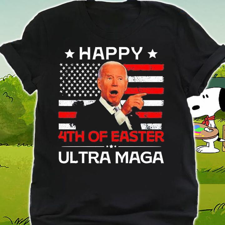 Joe Biden Happy 4th Of Easter Ultra Maga Happy Easter Happy 4th Of July t-shirt shirt