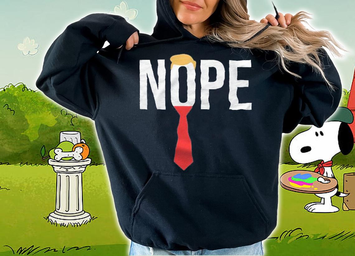 Nope Anti Donald Trump t-shirt hoodie
