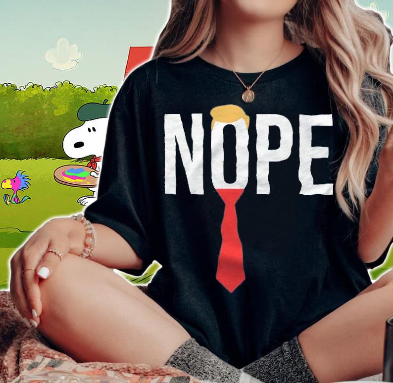 Nope Anti Donald Trump t-shirt woman shirt