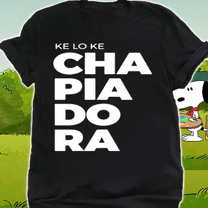 Chapiadora Dominican Republic Funny Spanish T-Shirt shirt