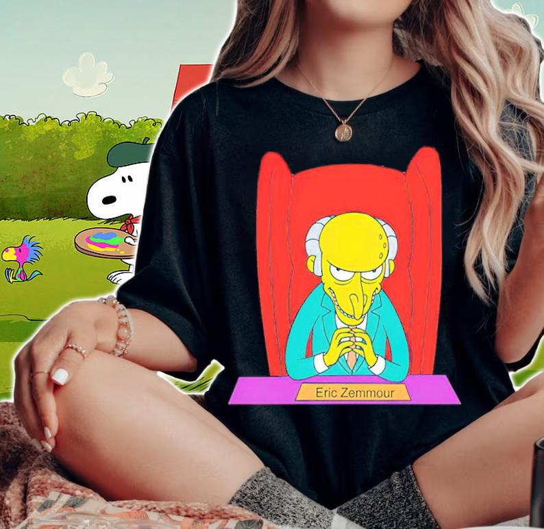 Eric Zemmour 2022 Mr Burns Shirt woman shirt