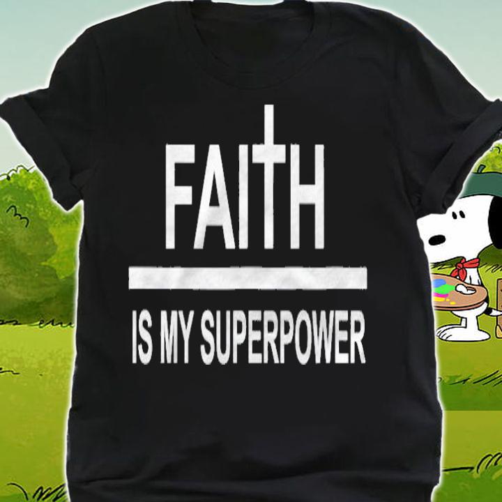 Faith Is My Superpower Awesome T-shirt shirt
