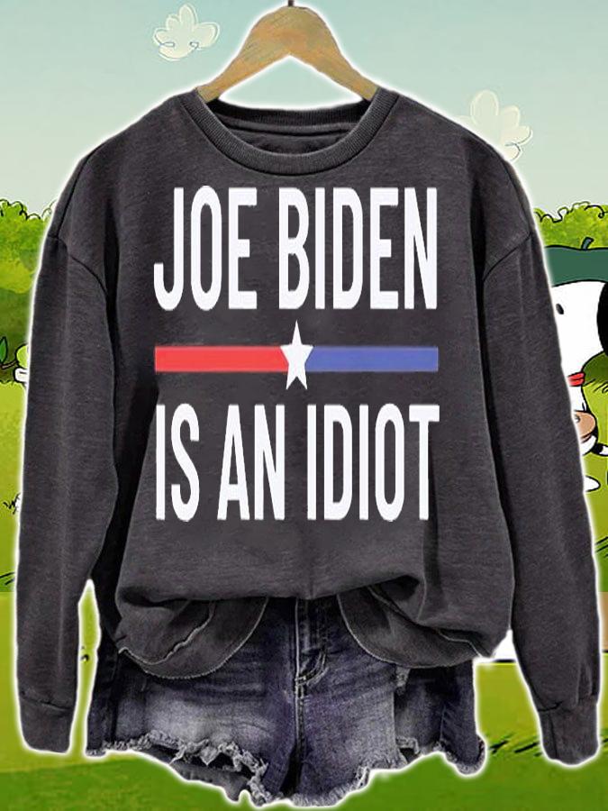 Funny Anti Joe Biden Is An Idiot Pro America Political T-Shirt sweatshirt