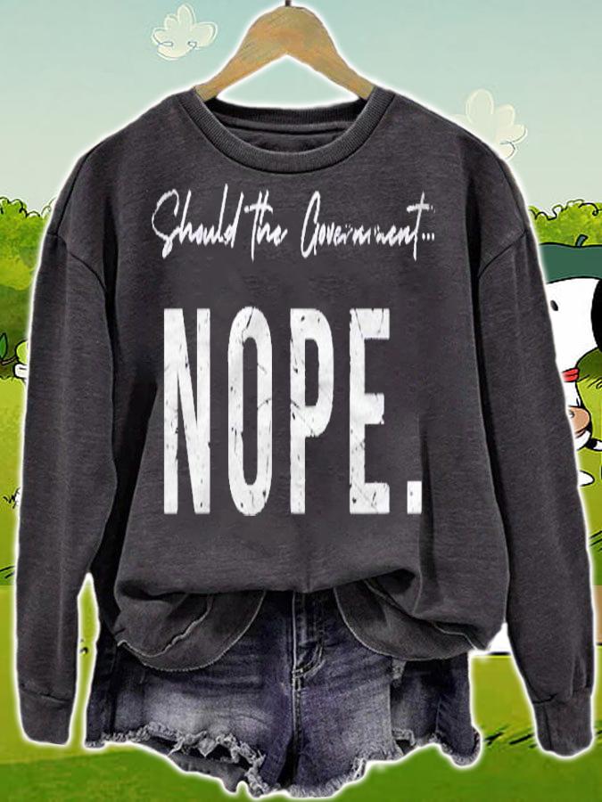 Funny Should The Government Nope Libertarian Freedom Liberty Shirt sweatshirt
