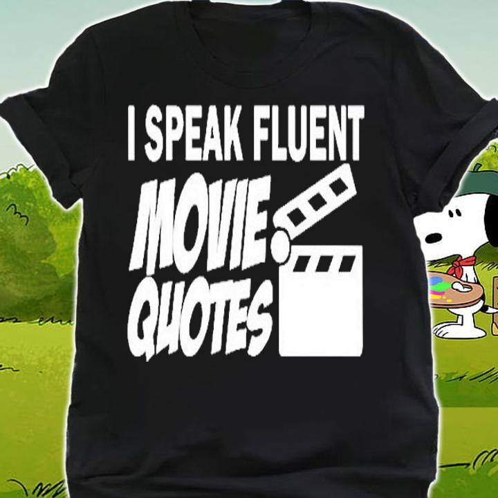 I Speak Flient Movie Quotes T-Shirt shirt
