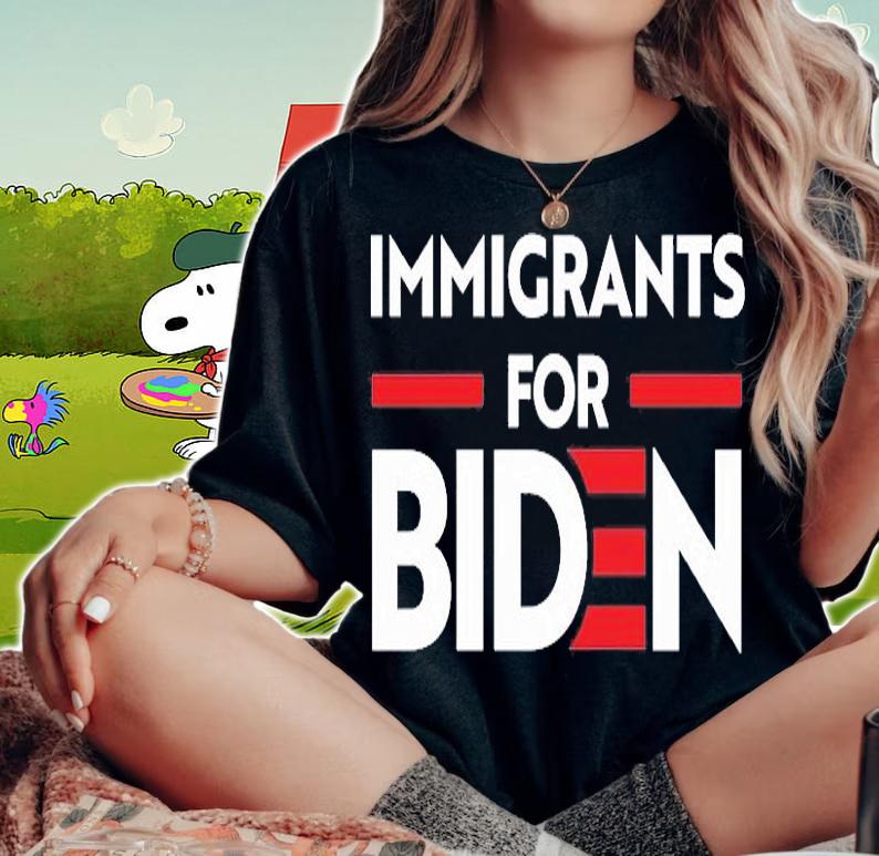 Immigrants For Joe Biden T-shirt woman shirt