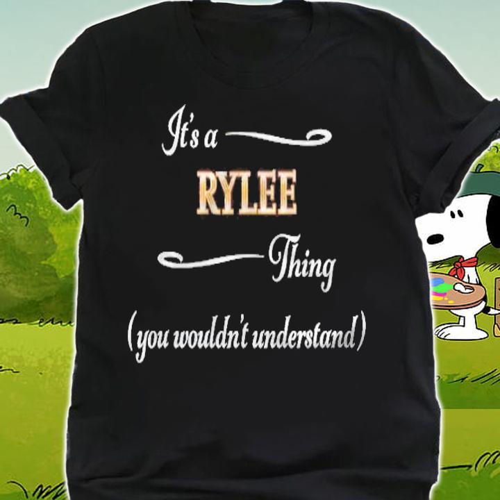 Its A Rylee Thing You Wouldnt Understand Name Gift T-shirt shirt