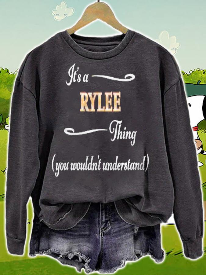 Its A Rylee Thing You Wouldnt Understand Name Gift T-shirt sweatshirt