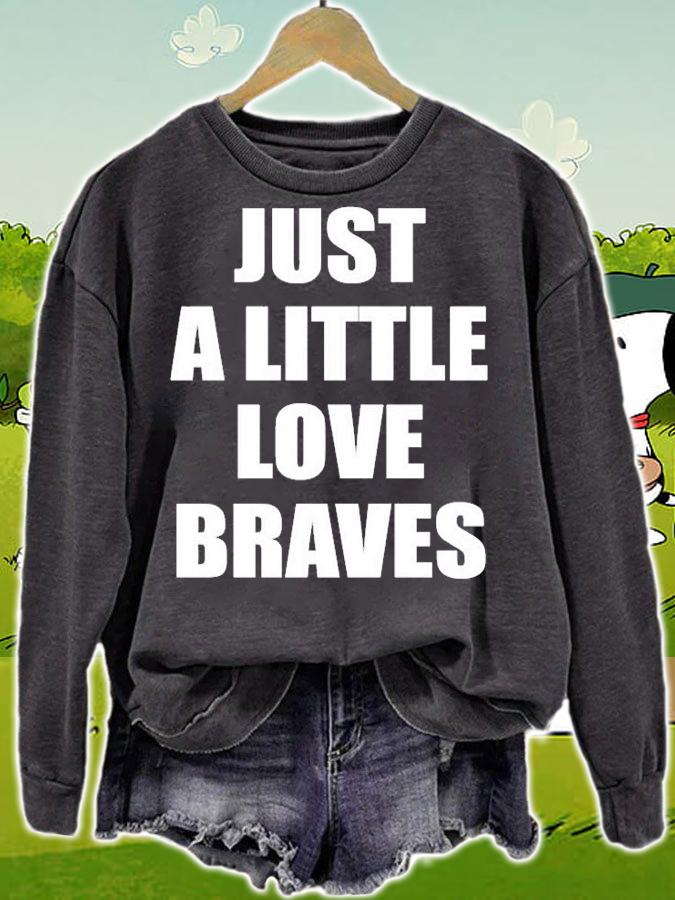 Just A Little Love Braves T-Shirt sweatshirt