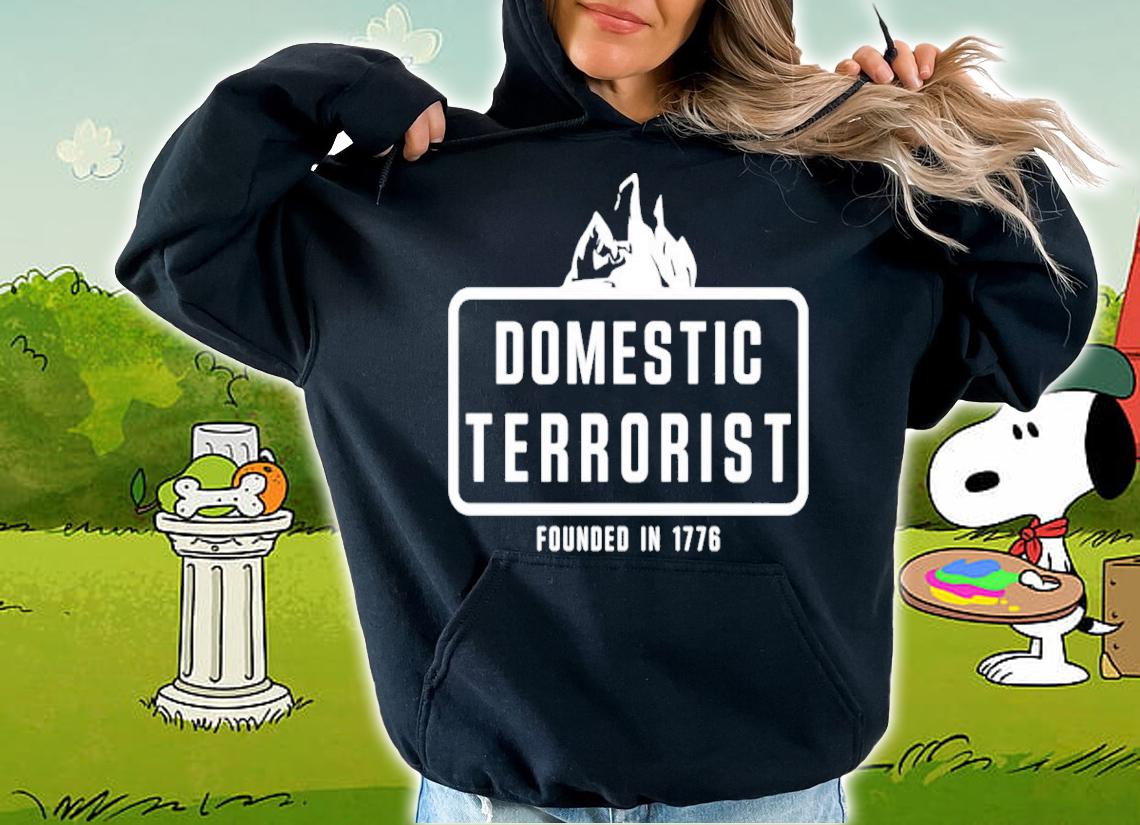 Justin Andersch Domestic Terrorist Founded In 1776 Shirt hoodie
