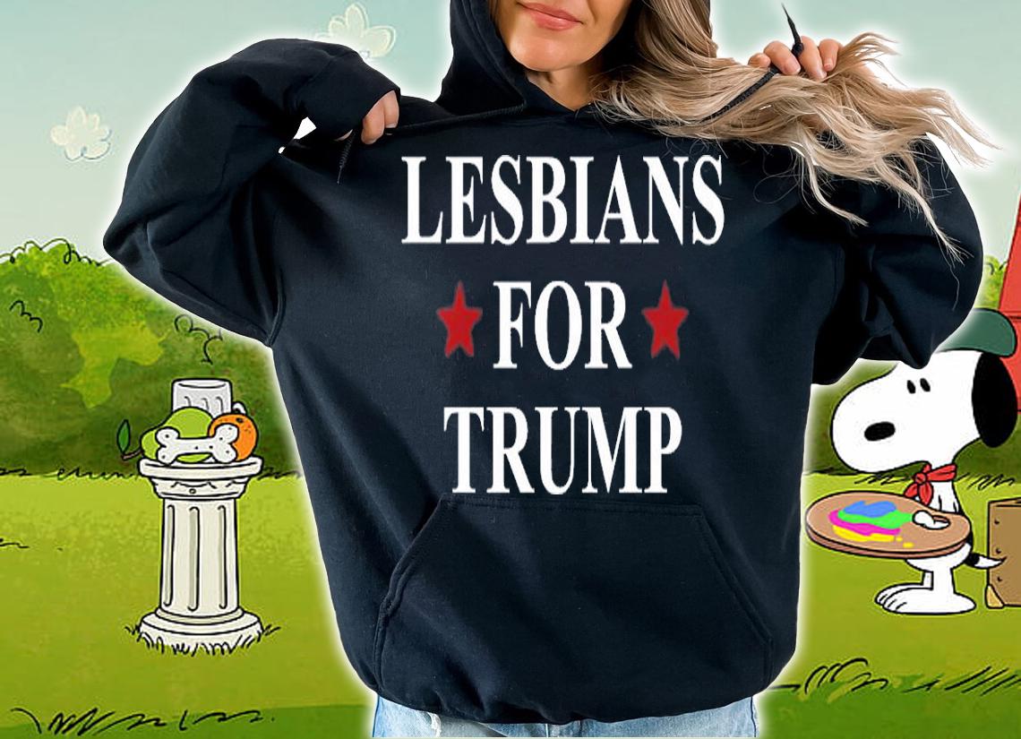 Lesbians for Trump T-Shirt hoodie