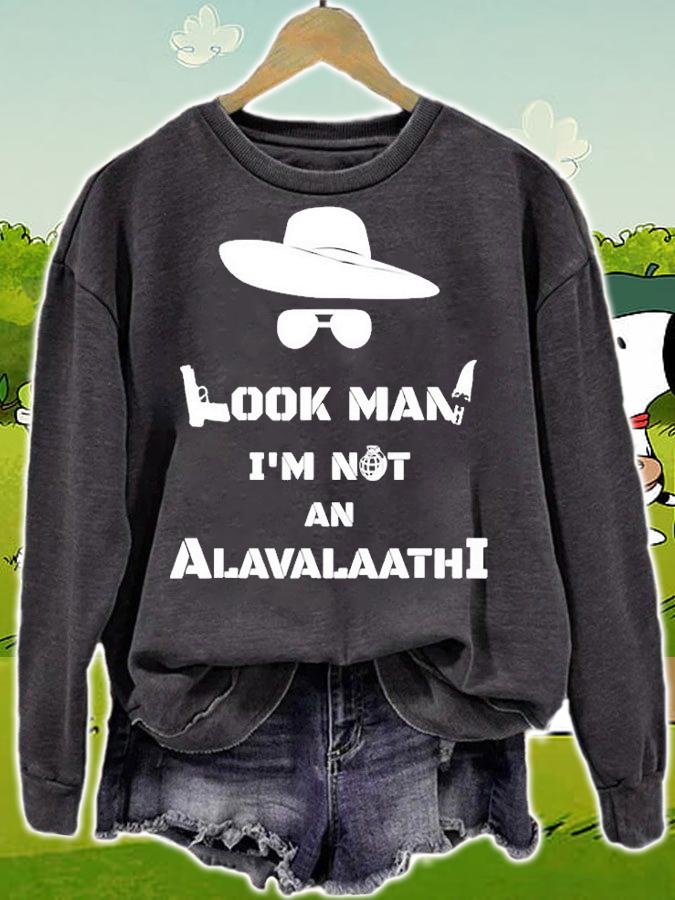 Look Man Im Not An Alavalaathi Pavanayi Kerala Mallu Funny T-Shirt sweatshirt