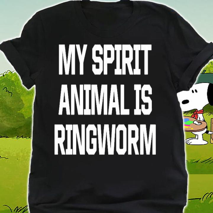 My Spirit Animal Is Ringworm T-Shirt shirt