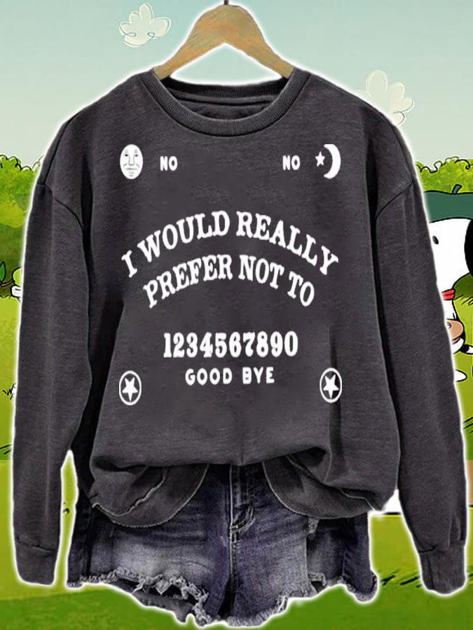 No-Ouija Board I Would Really Prefer Not To Shirt sweatshirt