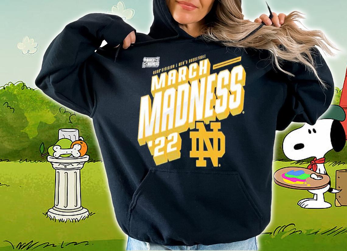 Notre Dame Fighting Irish 2022 NCAA Men's Basketball Tournament March Madness shirt hoodie