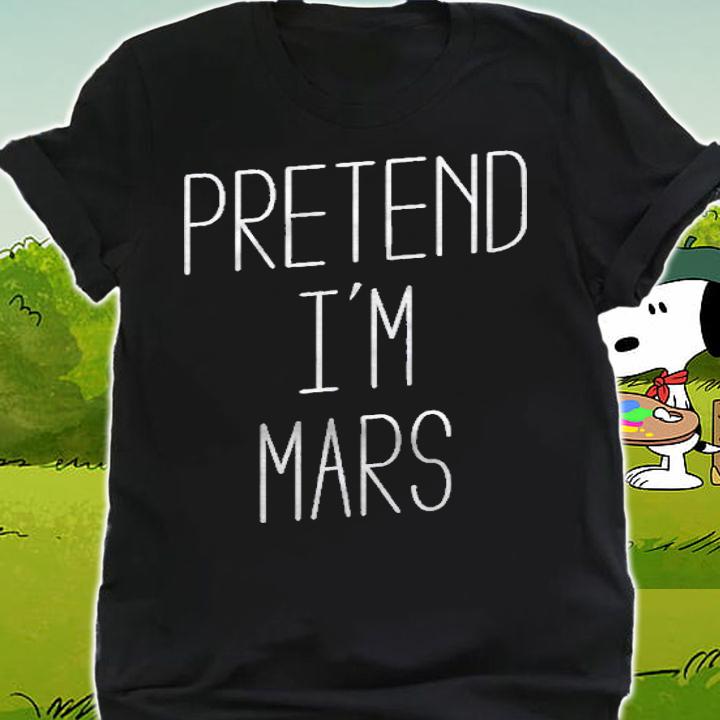 Pretend Im Mars Halloween Costume Shirt shirt