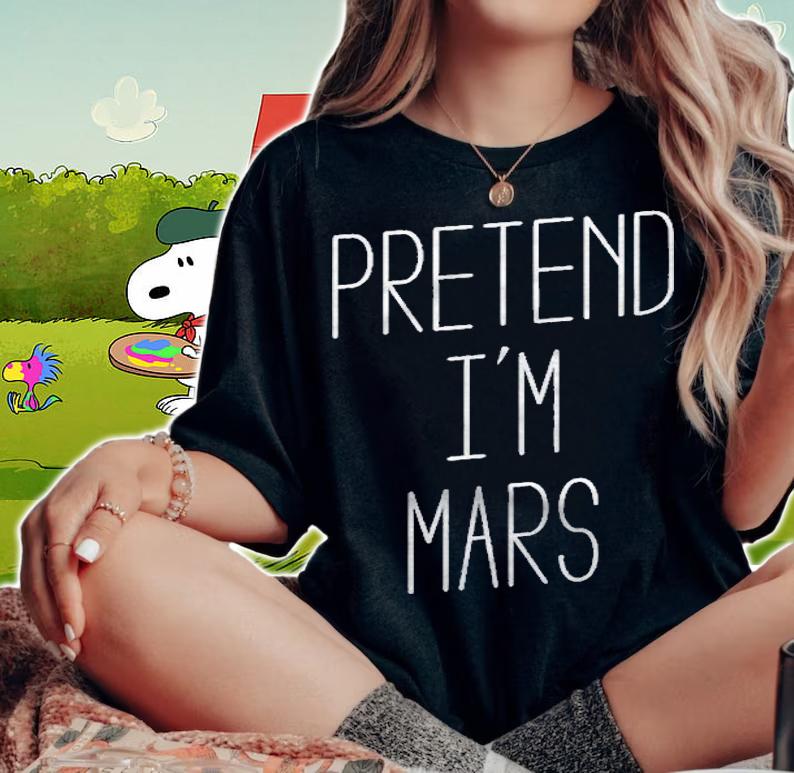 Pretend Im Mars Halloween Costume Shirt woman shirt