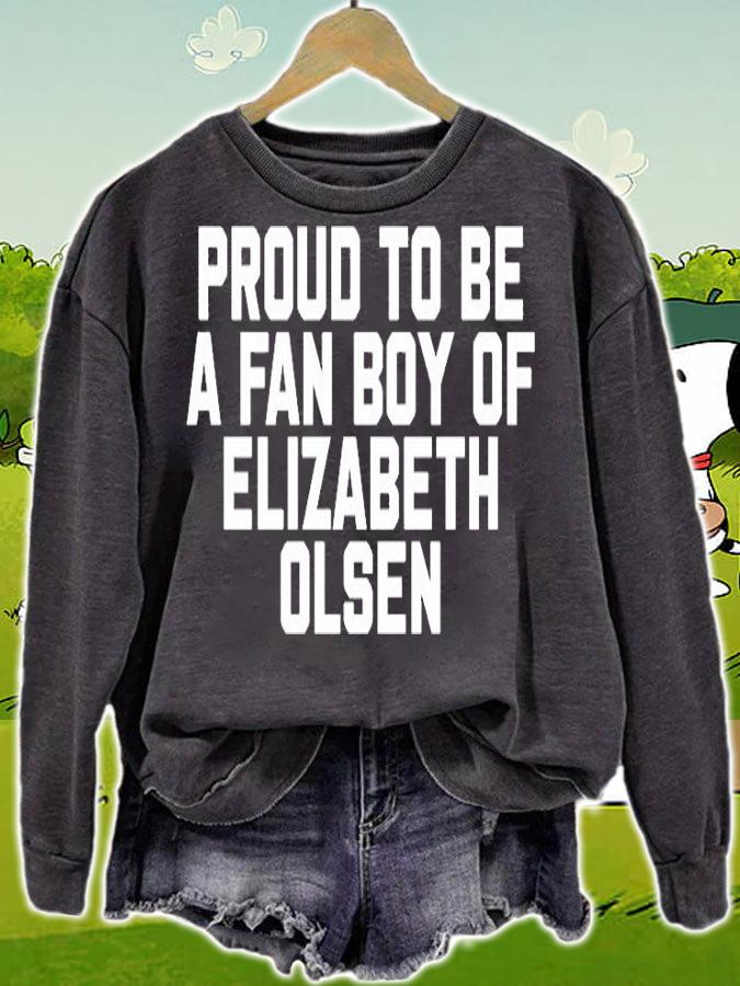 Proud To Be A Fan Boy Of Elizabeth Olsen T-Shirt sweatshirt