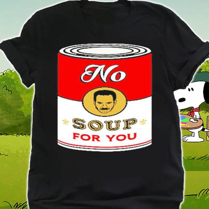 Seinfeld No Soup For You Shirt shirt
