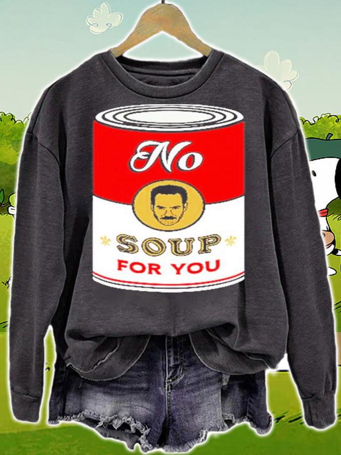 Seinfeld No Soup For You Shirt sweatshirt