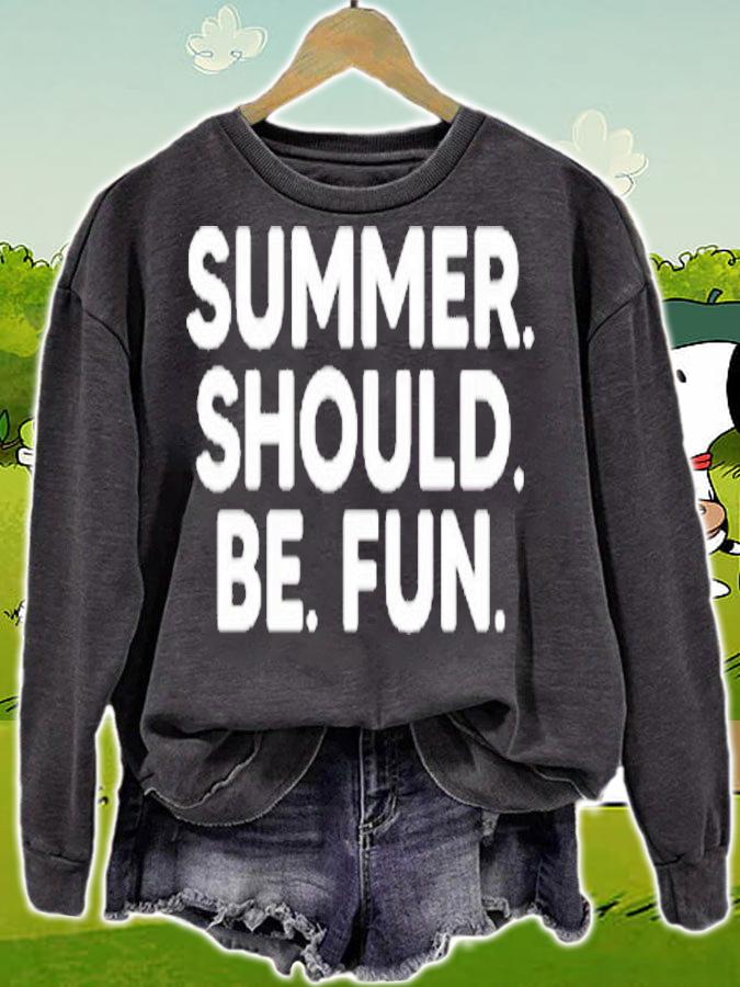 Summer should be fun T-shirt sweatshirt