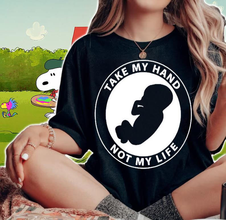 Take My Hand Not My Life GiftT-Shirt woman shirt