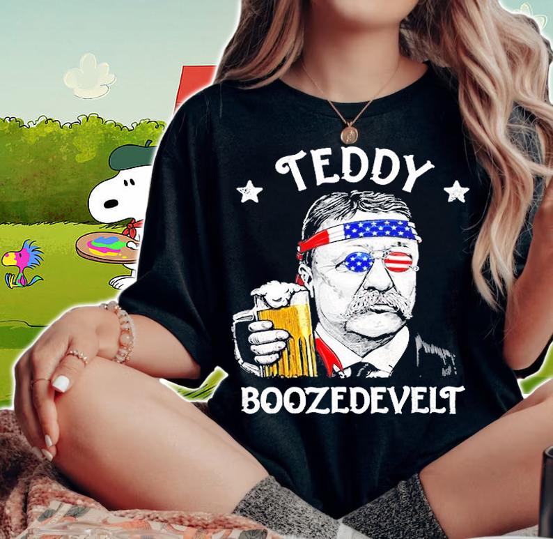 Teddy Boozedevelt Theodore Roosevelt 4th Of July Drinking Beer t-shirt woman shirt