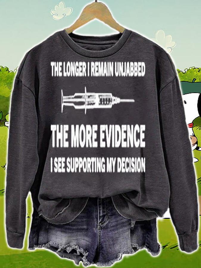 The Longer I Remain Unjabbed The More Evidence T-Shirt sweatshirt