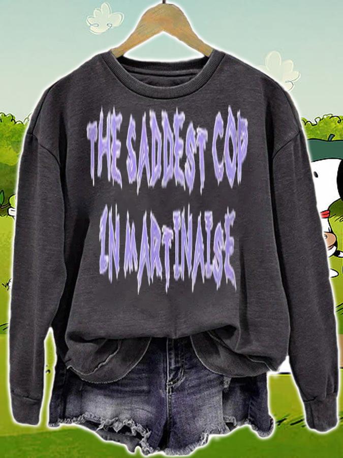 The saddest cop in martinaise T-shirt sweatshirt