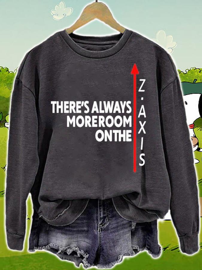 Theres Always More Room On The Z Axis Shirt sweatshirt