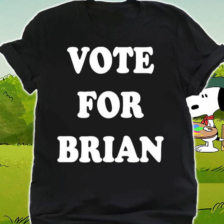 Vote For Brian T-Shirt shirt