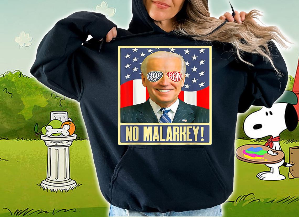 Vote Joe Biden 2022 to Bye Don and for No Malarkey Anti Biden t-shirt hoodie