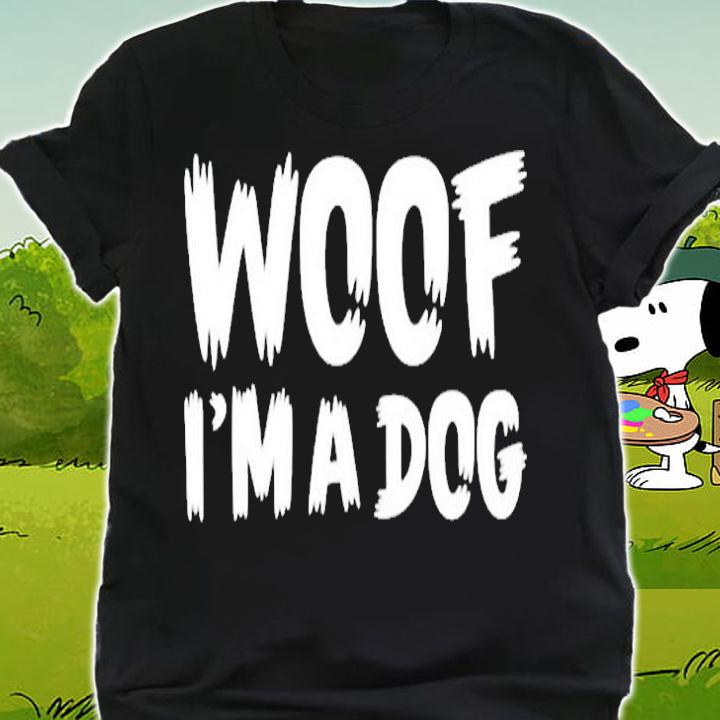 Woof Im A Dog Funny T-Shirt shirt