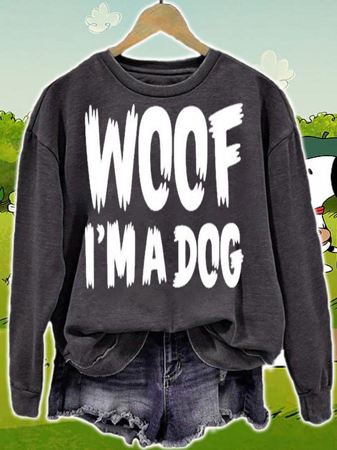 Woof Im A Dog Funny T-Shirt sweatshirt