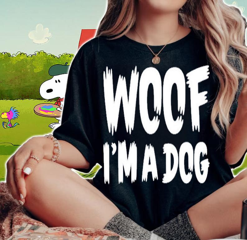 Woof Im A Dog Funny T-Shirt woman shirt